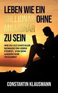 Leben wie ein Millionär ohne Millionär zu sein