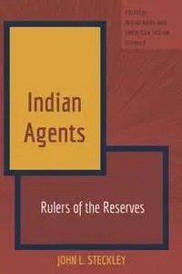 Indian Agents : Rulers of the Reserves