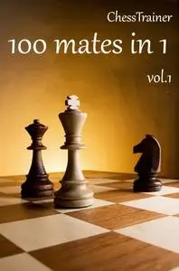 100 Mates in 1 (ChessTrainer Mates in 1)