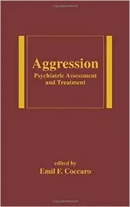Aggression: Psychiatric Assessment and Treatment by Emil Coccaro