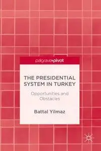 The Presidential System in Turkey: Opportunities and Obstacles (Repost)