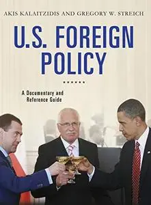 U.S. Foreign Policy: A Documentary and Reference Guide (Documentary and Reference Guides)