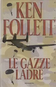 Ken Follett - Le Gazze Ladre