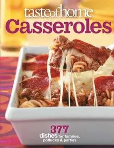Taste of Home: Casseroles: 377 Dishes for Families, Potlucks & Parties (repost)