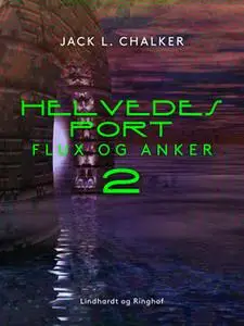 «Helvedes port. Flux og Anker - Bind 2» by Jack L. Chalker