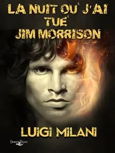 «La Nuit Où J’Ai Tué Jim Morrison» by Luigi Milani