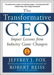 The Transformative CEO: Impact Lessons from Industry Game Changers