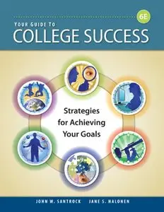 Your Guide to College Success: Strategies for Achieving Your Goals, 6 edition