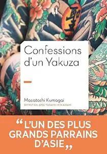 Masatoshi Kumagai, "Confessions d'un Yakuza: L'un des plus grands parrains d'Asie"