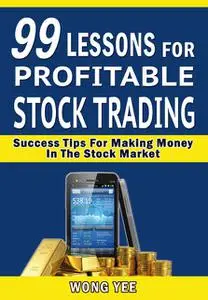 «99 Lessons for Profitable Stock Trading Success» by Wong Yee