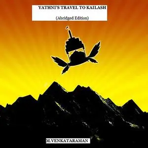 «Yathni's Travel to Kailash (Abridged Edition)» by VENKATARAMAN M