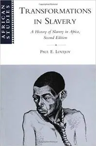 Transformations in Slavery: A History of Slavery in Africa, 2 ed