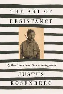 The Art of Resistance: My Four Years in the French Underground, UK Edition
