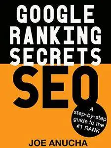 Google Ranking Secrets SEO: A step-by-step guide to the secrets of #1 rank