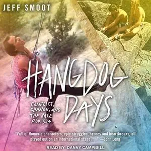 Hangdog Days: Conflict, Change, and the Race for 5.14 [Audiobook]