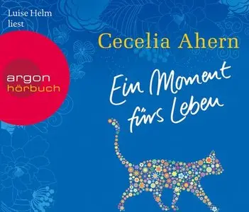 Cecelia Ahern - Ein Moment fürs Leben