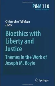 Bioethics with Liberty and Justice: Themes in the Work of Joseph M. Boyle [Repost]