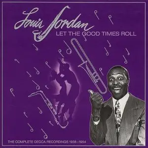 Louis Jordan - Let The Good Times Roll: The Complete Decca Recordings 1938-1954 (9CD Box Set) (1992)