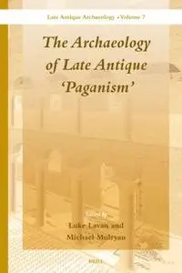 The Archaeology of Late Antique ’Paganism’