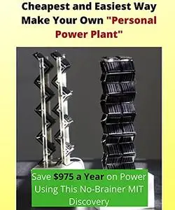 Cheapest And Easiest Way To Make Your Own "Personal Power Plant": Save $975 A year On Power Using