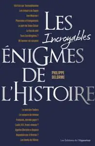 Philippe Delorme, "Les incroyables énigmes de l’histoire"