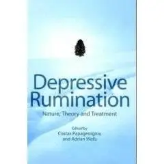 Depressive Rumination: Nature, Theory and Treatment (Repost)