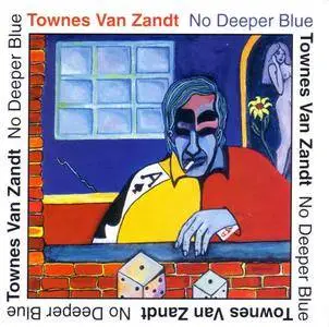 Townes Van Zandt - No Deeper Blue (1994) {Sugar Hill SH-CD-1046 U.S. Pressing}