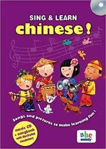 Sing and Learn Chinese!: Songs and Pictures to Make Learning Fun!