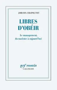Johann Chapoutot, "Libres d’obéir: Le management, du nazisme à aujourd'hui"
