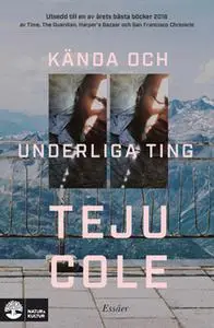 «Kända och underliga ting : essäer» by Teju Cole