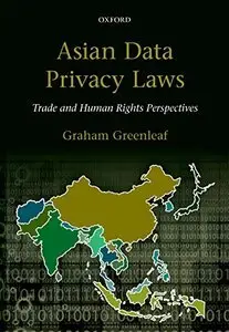 Asian Data Privacy Laws: Trade & Human Rights Perspectives (Repost)