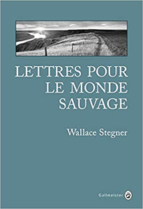 Lettres pour le monde sauvage - Wallace Stegner