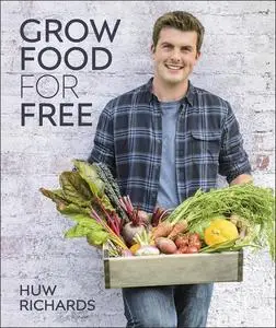 Grow Food for Free: The Easy, Sustainable, Zero-cost Way to a Plentiful Harvest