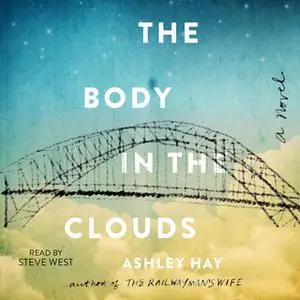 «The Body in the Clouds» by Ashley Hay