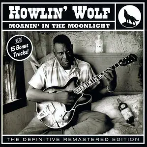 Howlin' Wolf - Moanin' In The Moonlight (1959) The Definitive Remastered Edition 2012
