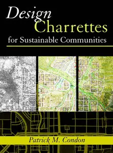 "Design Charrettes for Sustainable Communities" by Patrick M. Condon (Repost)