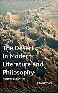 The Desert in Modern Literature and Philosophy: Wasteland Aesthetics