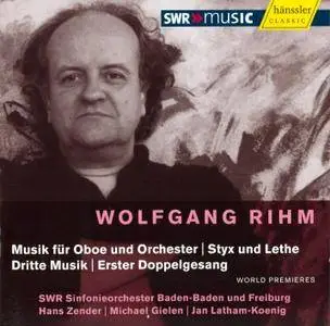 Wolfgang Rihm - Rihm Edition, Vol. 1: Musik für Oboe und Orchester; Styx und Lethe; Dritte Musik; Erster Doppelgesang (2007)