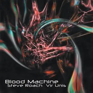 Steve Roach & Vir Unis - Blood Machine (2001)