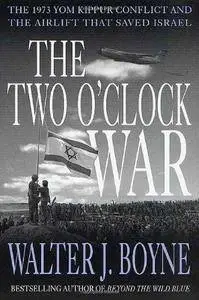 The Two O'Clock War: The 1973 Yom Kippur Conflict and the Airlift That Saved Israel (Repost)