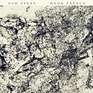 Sun Speak - Moon Preach (2019)