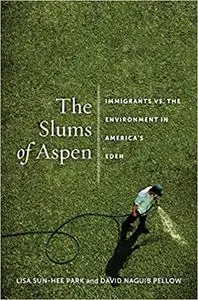 The Slums of Aspen: Immigrants vs. the Environment in America’s Eden