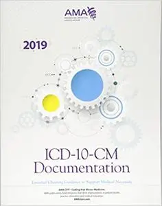 ICD-10-CM Documentation 2019: Essential Charting Guidance to Support Medical Necessity