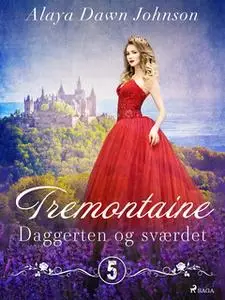 «Tremontaine 5: Daggerten og sværdet» by Alaya Dawn Johnson