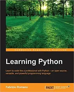 Learning Python: Learn to code like a professional with Python - an open source, versatile, and powerful programming lan