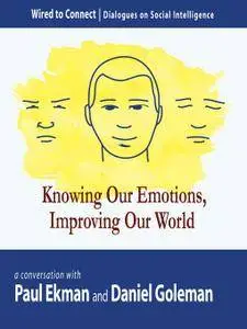 Knowing Our Emotions, Improving Our World [Audiobook]