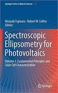 Spectroscopic Ellipsometry for Photovoltaics: Volume 1: Fundamental Principles and Solar Cell Characterization