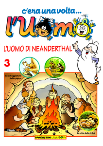 C'era Una Volta L'uomo - Volume 3 - L'Uomo Di Neanderthal