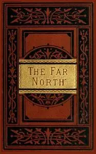 «The Far North» by Elisha Kent Kane