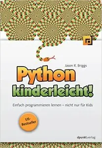 Python kinderleicht!: Einfach programmieren lernen - nicht nur für Kids